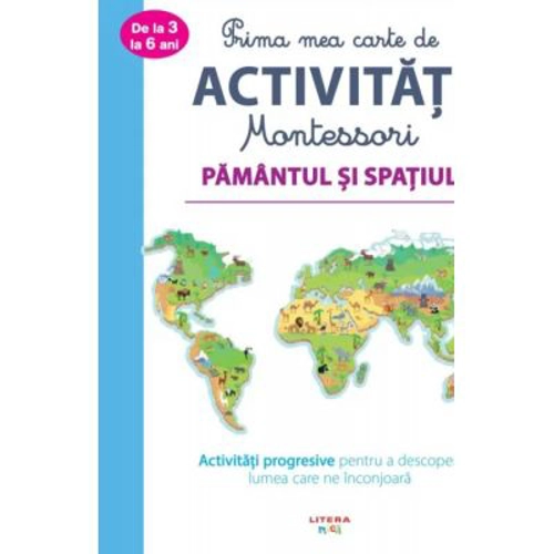 Prima mea carte de activitati Montessori. Pamantul si spatiul