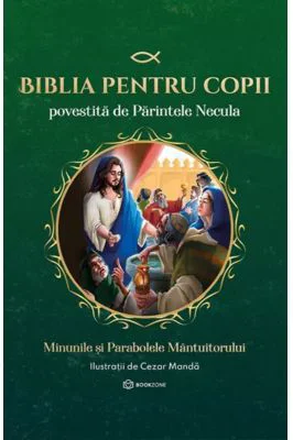 Biblia pentru copii povestita de Parintele Necula Vol. 2. Minunile si Parabolele Mantuitorului - Parintele Necula