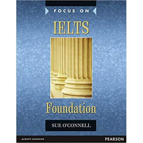 Focus on IELTS Foundation Coursebook - Sue O'Connell