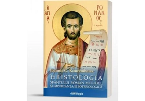 Hristologia Sfantului Roman Melodul si importanta ei soteriologica - Ioannis G. Kourembeles