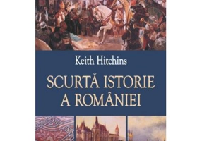 Scurta istorie a Romaniei - Keith Hitchins
