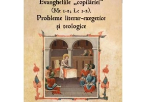 Evangheliile "copilariei" (Mt I-2; Lc I-2). Probleme literar-exegetice si teologice - Ioan Voineag