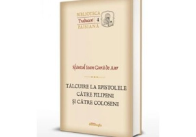 Talcuire la Epistolele catre Filipeni si catre Coloseni - Sfantul Ioan Gura de Aur