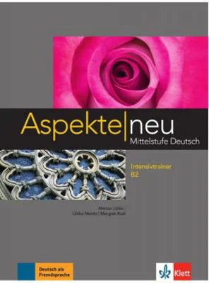 Aspekte neu B2, Intensivtrainer. Mittelstufe Deutsch - Marion Lütke, Ulrike Moritz, Margret Rodi