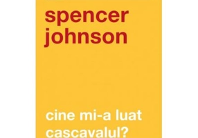 Cine mi-a luat cascavalul? - Spencer Johnson