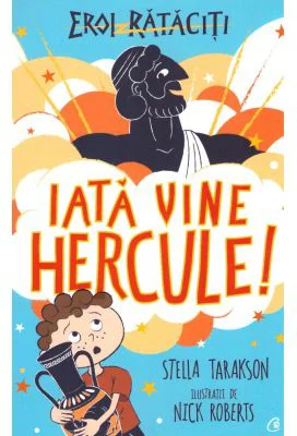 Eroi rataciti. Iata vine Hercule! - Stella Tarakson