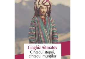 Cintecul stepei, cintecul muntilor - Cinghiz Aitmatov