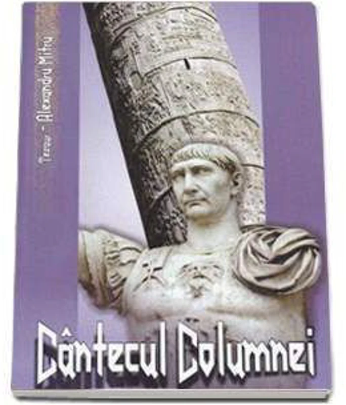 Tezaur. Cantecul Columnei - Editie brosata - Alexandru Mitru