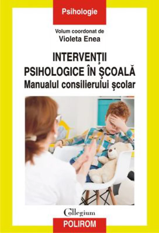 Interventii psihologice in scoala. Manualul consilierului scolar - Violeta Enea