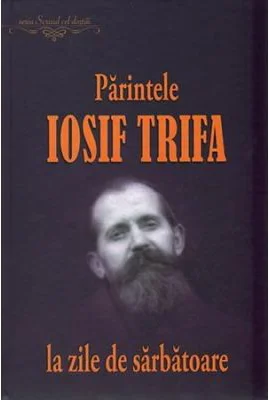 Parintele Iosif Trifa la zile de sarbatoare - Ovidiu Rus