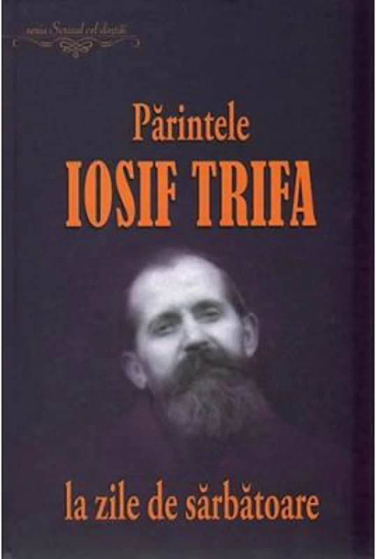 Parintele Iosif Trifa la zile de sarbatoare - Ovidiu Rus