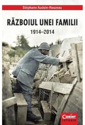 Razboiul Unei Familii 1914-2014 - Stephane Audoin-Rouzeau