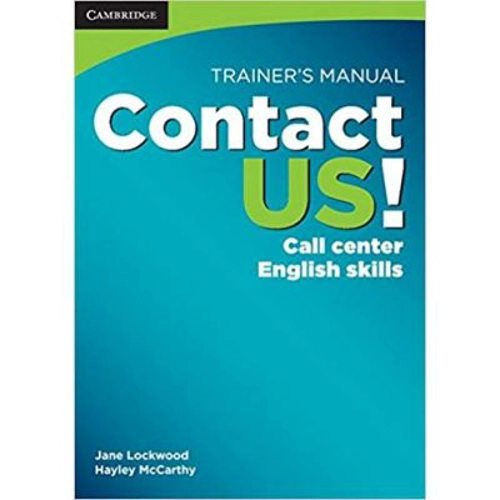 Contact US! Trainer's Manual: Call Center English Skills, B2 High Intermediate - C1 Advanced