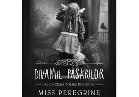 Miss Peregrine 5. Divanul pasarilor