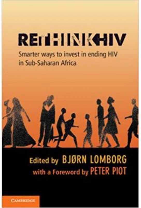 RethinkHIV: Smarter Ways to Invest in Ending HIV in Sub-Saharan Africa - Bjorn Lomborg