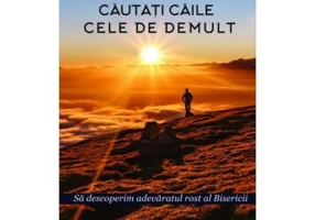 Cautati caile cele de demult. Sa descoperim adevaratul rost al Bisericii - Pr. James Guirguis