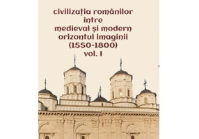 Civilizatia romanilor intre medieval si modern. Orizontul imaginii (1550-1800), volumul 2 - Razvan Theodorescu