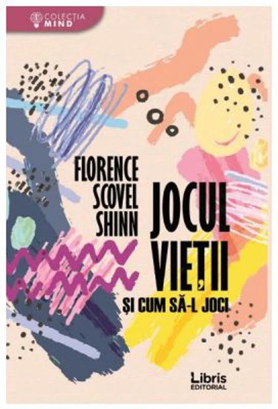 Jocul vietii si cum sa-l joci - Florence Scovel Shinn