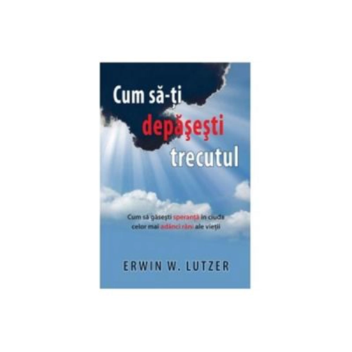 Cum SA-Ti Depasesti Trecutul