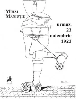 Urmuz. 23 noiembrie 1923 - Mihai Maniutiu
