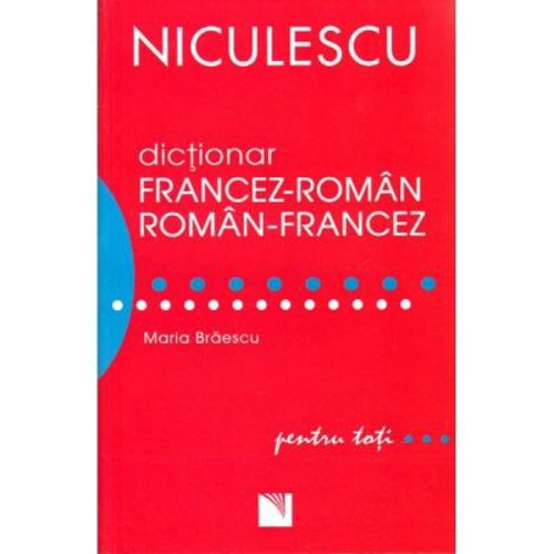 Dictionar francez-roman/roman-francez. Pentru toti - Maria Braescu