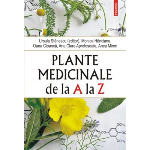 Plante medicinale de la A la Z. (editia a 4-a revazuta si adaugita)