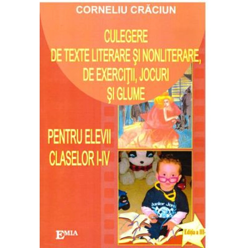 Culegere de texte literare si nonliterare, de exercitii, jocuri si glume pentru elevii claselor I-IV (Editia a III-a)