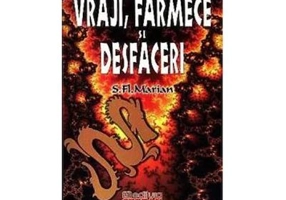 Vraji, Farmece si Desfaceri - S. Fl. Marian