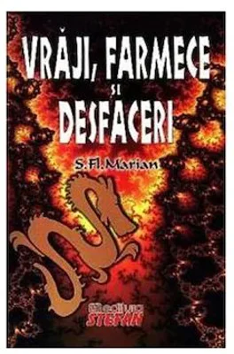 Vraji, Farmece si Desfaceri - S. Fl. Marian