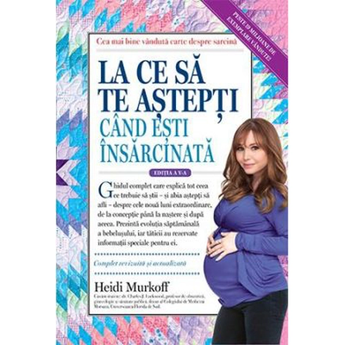 La ce sa te astepti cand esti insarcinata - Heidi Murkoff