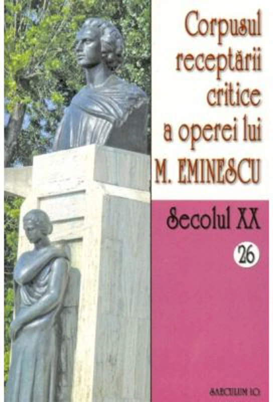 Corpusul receptarii critice a operei lui Mihai Eminescu volumele 26-27 - I. Oprisan