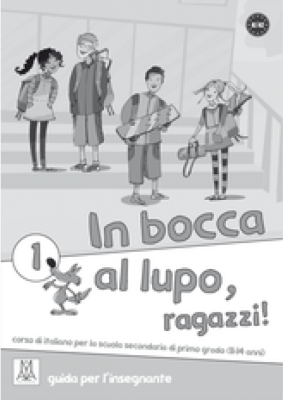 In bocca al lupo, ragazzi! 1 Guida per l’insegnante (libro)