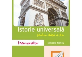 Memorator de Istorie pentru clasa a 10-a - Mihaela Nancu