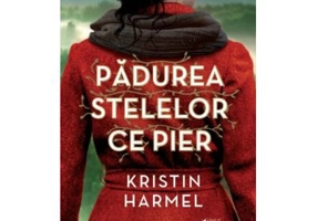Padurea stelelor ce pier - Kristin Harmel