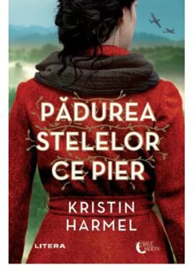 Padurea stelelor ce pier - Kristin Harmel