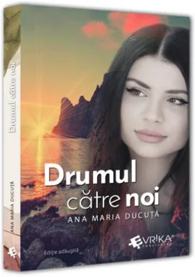 Drumul catre noi. Editie revizuita - Ana Maria Ducuta