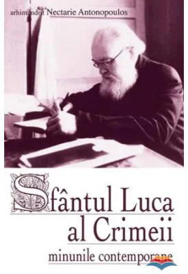 Sfantul Luca al Crimeii - minunile contemporane - arhim. Nectarie Antonopoulos