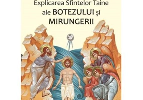 Explicarea Sfintelor Taine ale Botezului si Mirungerii - Laurentiu Streza