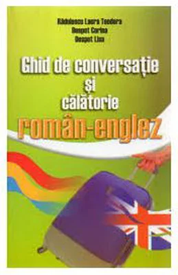 Ghid de conversatie si calatorie Roman-Englez - Laura Radulescu