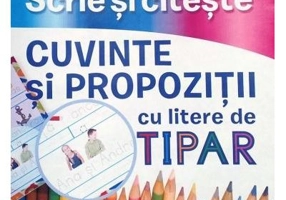 Scrie si citeste. Cuvinte si propozitii cu litere de tipar