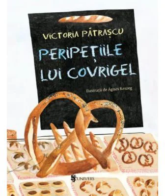 Peripetiile lui Covrigel - Victoria Patrascu