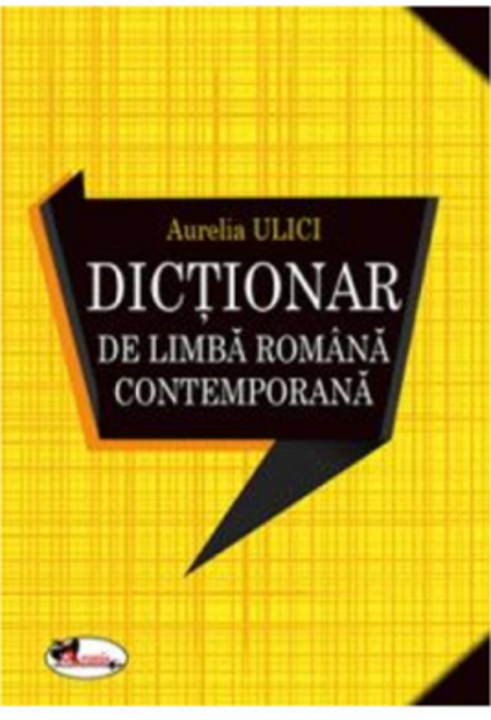 Dictionar de limba romana contemporana - Aurelia Ulici