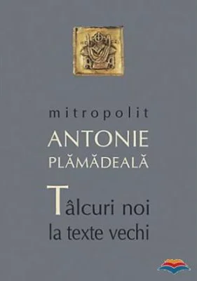 Talcuri noi la texte vechi - Mitropolit Antonie Plamadeala