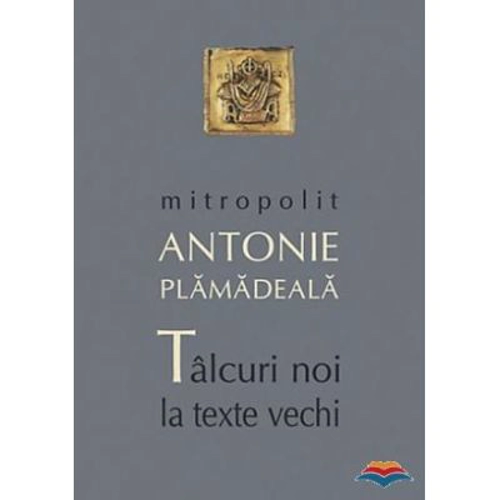 Talcuri noi la texte vechi - Mitropolit Antonie Plamadeala