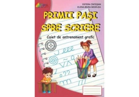 Primii pasi spre scriere. Caiet de antrenament grafic pentru prescolari - Estera Tintesan, Elena-Mura Nedelea