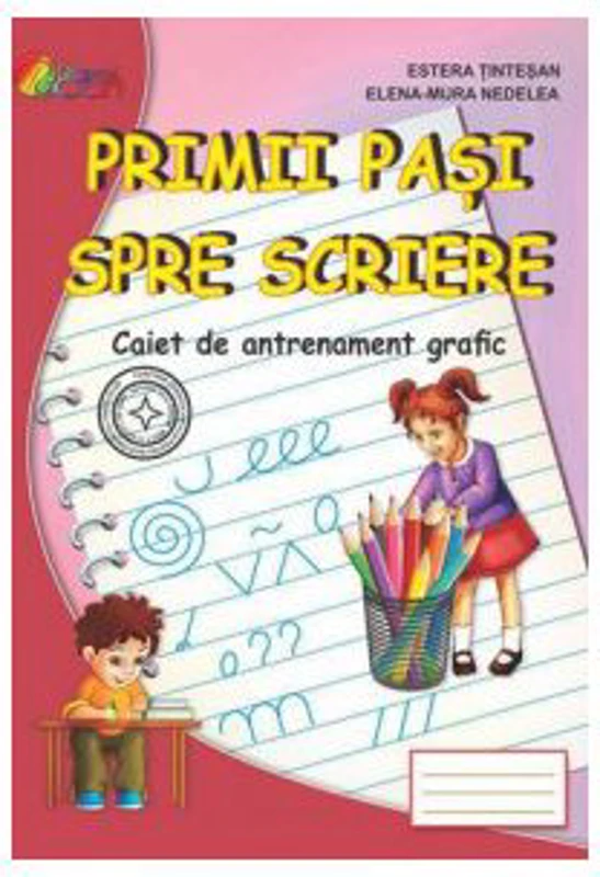 Primii pasi spre scriere. Caiet de antrenament grafic pentru prescolari - Estera Tintesan, Elena-Mura Nedelea