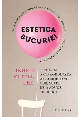 Estetica bucuriei - Ingrid Fetell Lee