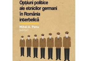 Capcanele ideologiei. Optiuni politice ale etnicilor germani in Romania interbelica