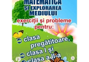 Matematica si explorarea mediului. Exercitii si probleme pentru clasa pregatitoare, clasa 1 si clasa a 2-a - Gheorghe Adalbert Schneider