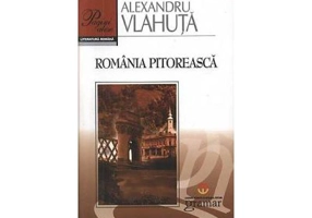 Romania pitoreasca - Alexandru Vlahuta
